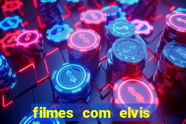 filmes com elvis presley dublado